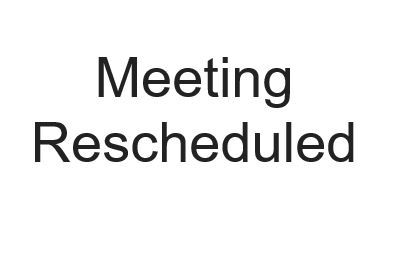 Meeting rescheduled